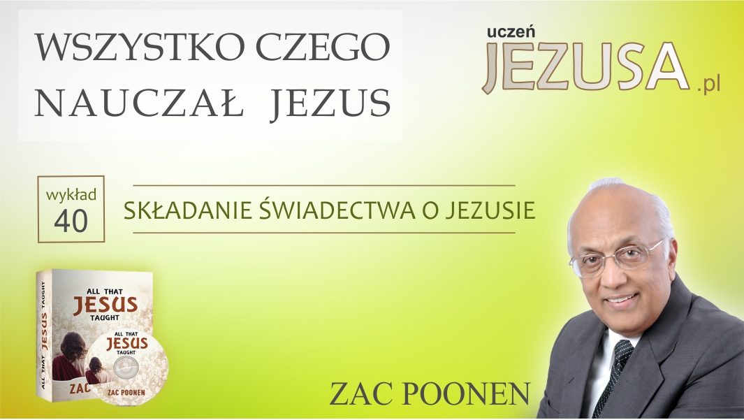 Wymień Dokumenty Niechrześcijańskie I Chrześcijańskie Mówiące O Jezusie Składanie świadectwa o Jezusie - Zac Poonen - Uczeń Jezusa